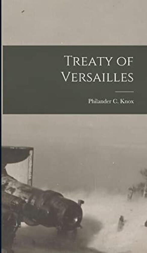 Treaty of Versailles av Knox, Philander C. (philander Chase) (Hardcover)
