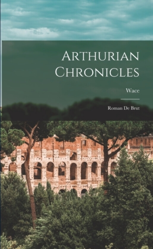 Arthurian Chronicles av Wace (Paperback)