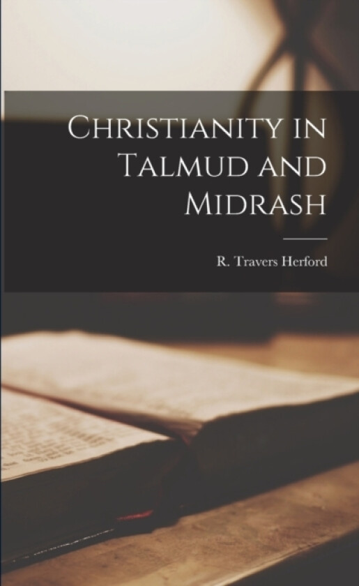 Christianity in Talmud and Midrash av Herford R Travers (Paperback)