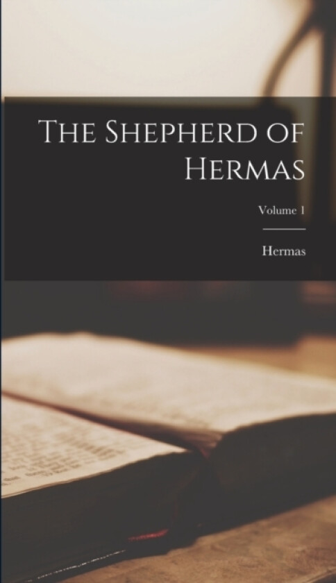The Shepherd of Hermas; Volume 1 av Hermas (Hardcover)