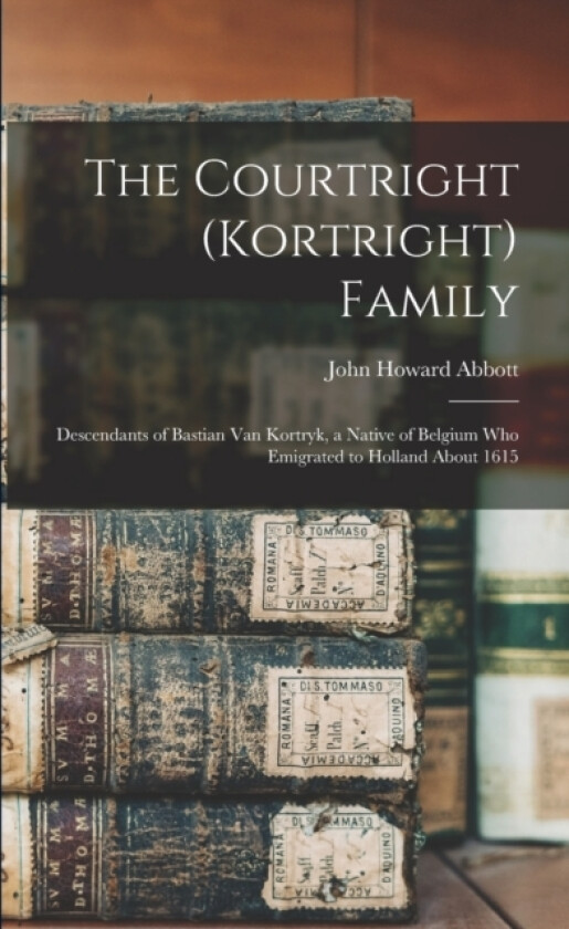 The Courtright (Kortright) Family av John Howard Abbott (Paperback)