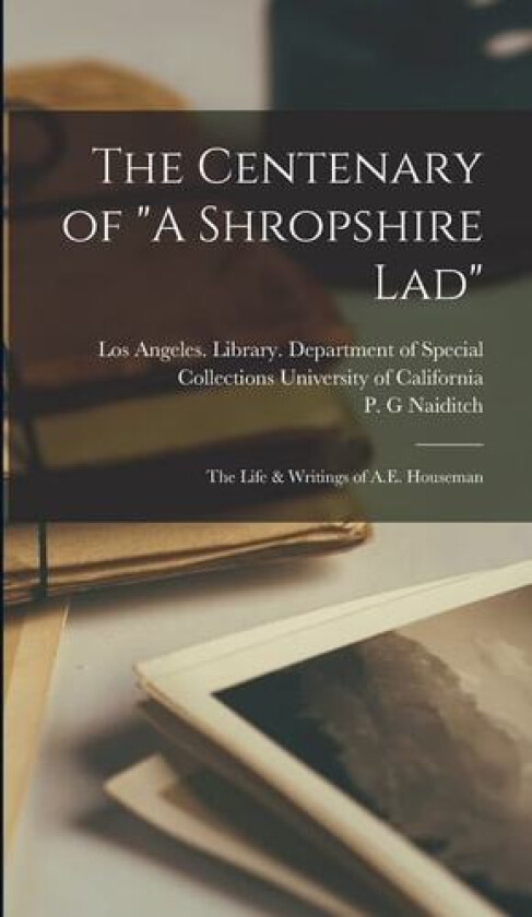 The Centenary of "A Shropshire lad" av P G Naiditch (Hardcover)
