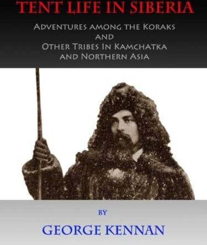 Tent Life in Siberia av George Keenan (Paperback)