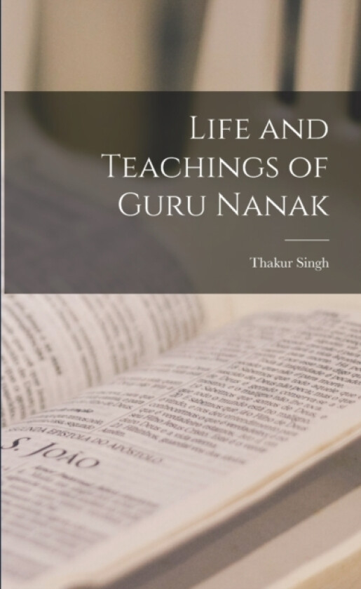 Life and Teachings of Guru Nanak av Thakur Singh (Paperback)