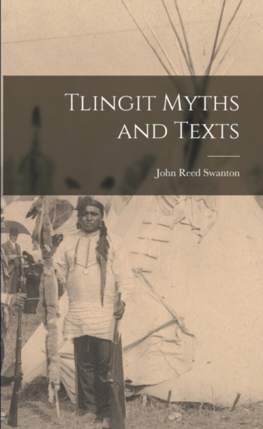 Tlingit Myths and Texts av Swanton John Reed (Paperback)