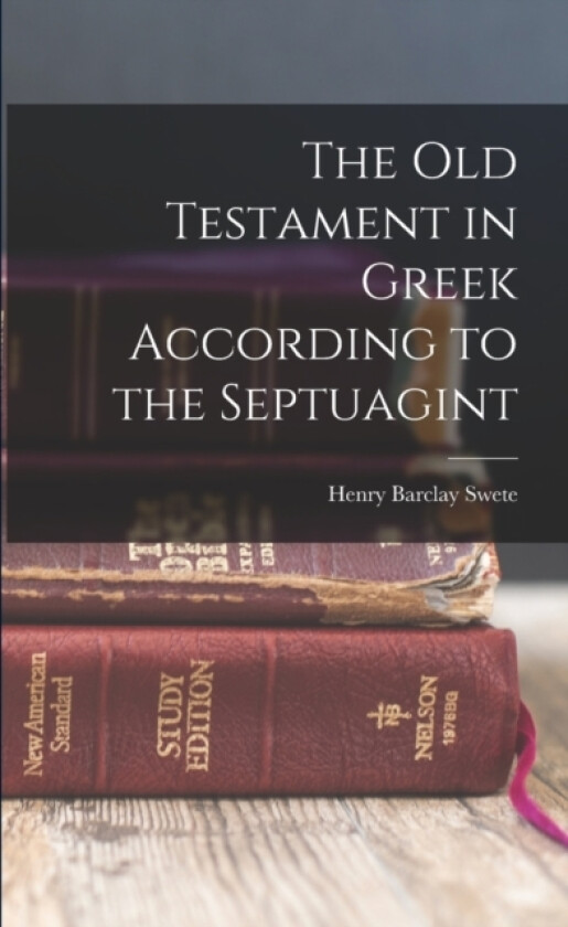 The Old Testament in Greek According to the Septuagint av Henry Barclay Swete (Paperback)