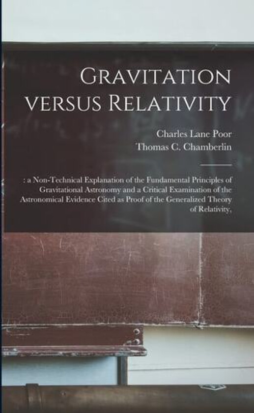 Gravitation Versus Relativity; av Charles Lane 1866- Poor (Paperback)
