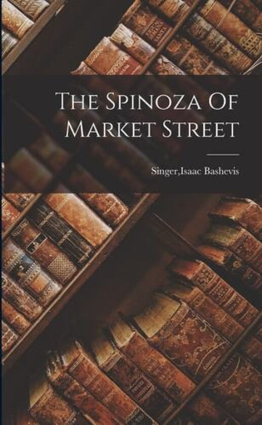 The Spinoza Of Market Street av Isaac Bashevis Singer (Paperback)
