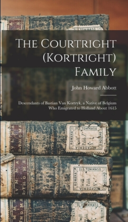 The Courtright (Kortright) Family av John Howard Abbott (Hardcover)