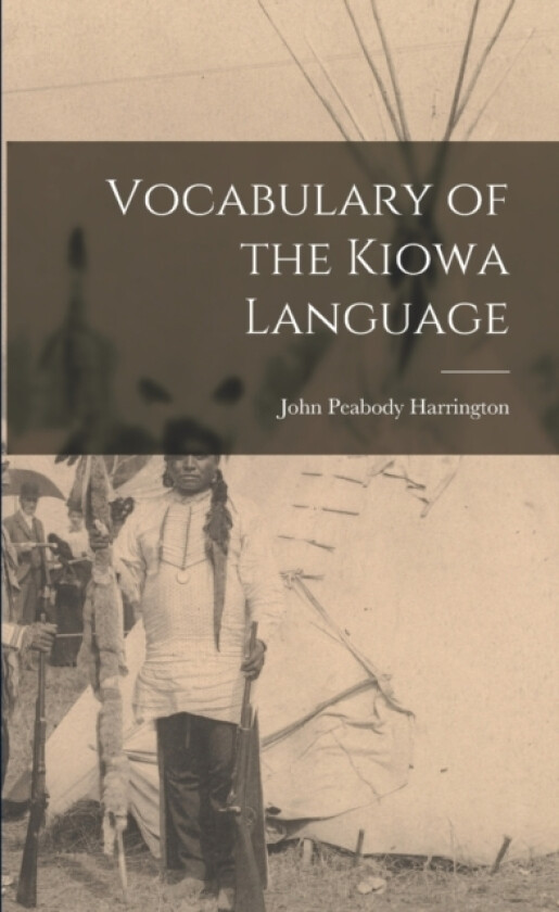 Vocabulary of the Kiowa Language av John Peabody Harrington (Paperback)