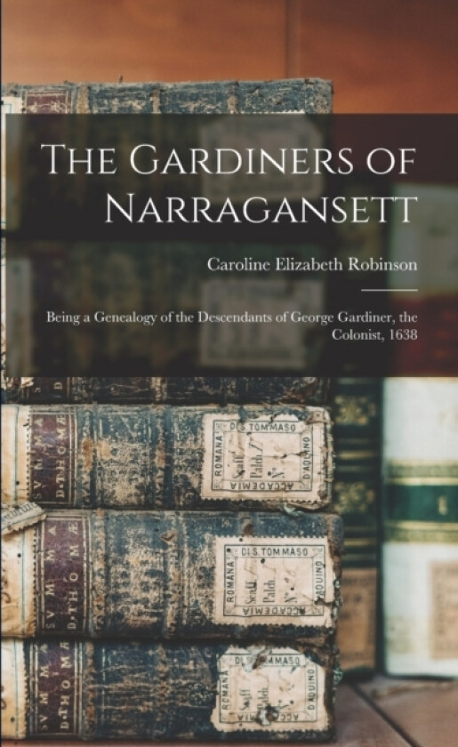 The Gardiners of Narragansett av Caroline Elizabeth Robinson (Paperback)