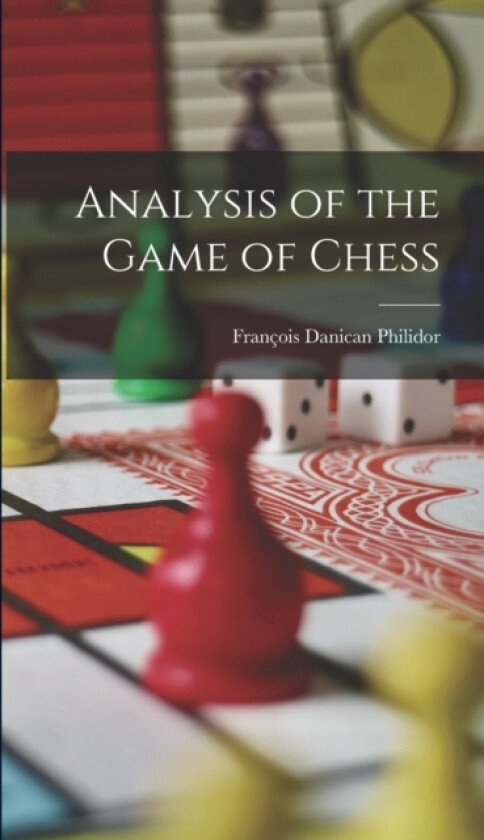Analysis of the Game of Chess av Francois Danican Philidor (Hardcover)