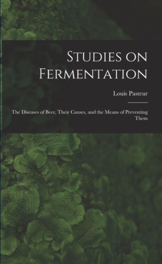 Studies on Fermentation av Pasteur Louis (Paperback)