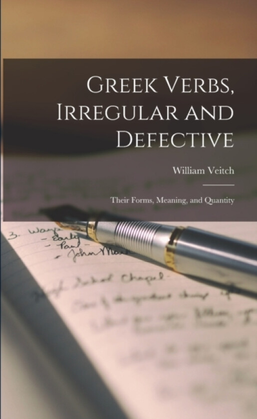 Greek Verbs, Irregular and Defective av William Veitch (Paperback)