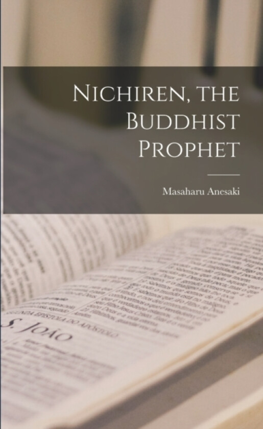 Nichiren, the Buddhist Prophet av Masaharu Anesaki (Paperback)