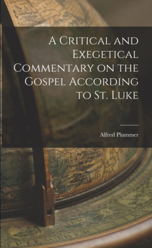 A Critical and Exegetical Commentary on the Gospel According to St. Luke av Alfred Plummer (Paperback)