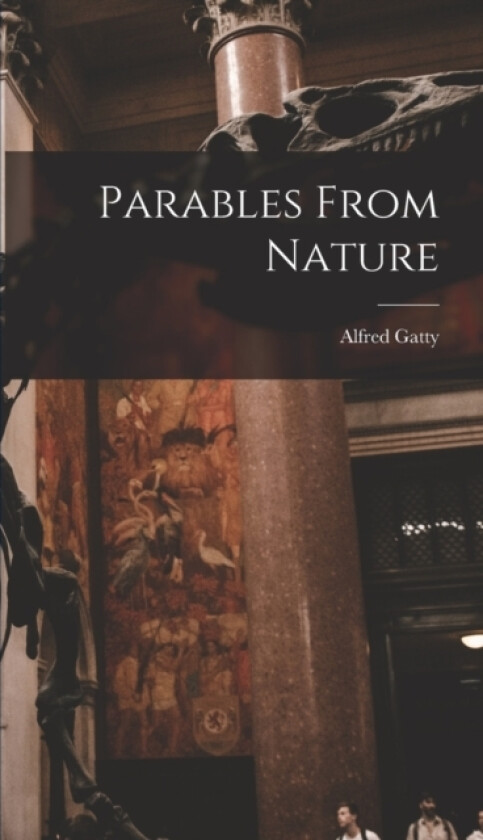 Parables From Nature av Alfred Gatty (Hardcover)