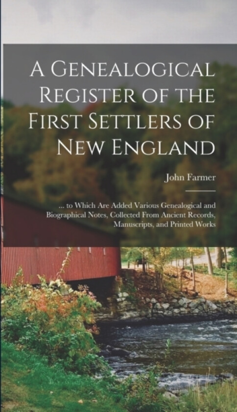 A Genealogical Register of the First Settlers of New England av John Farmer (Hardcover)