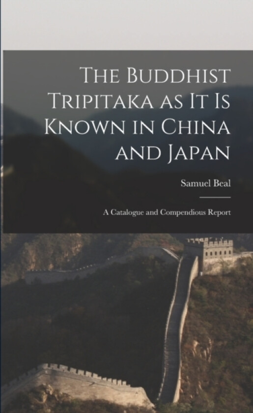 The Buddhist Tripitaka as it is Known in China and Japan av Samuel Beal (Paperback)