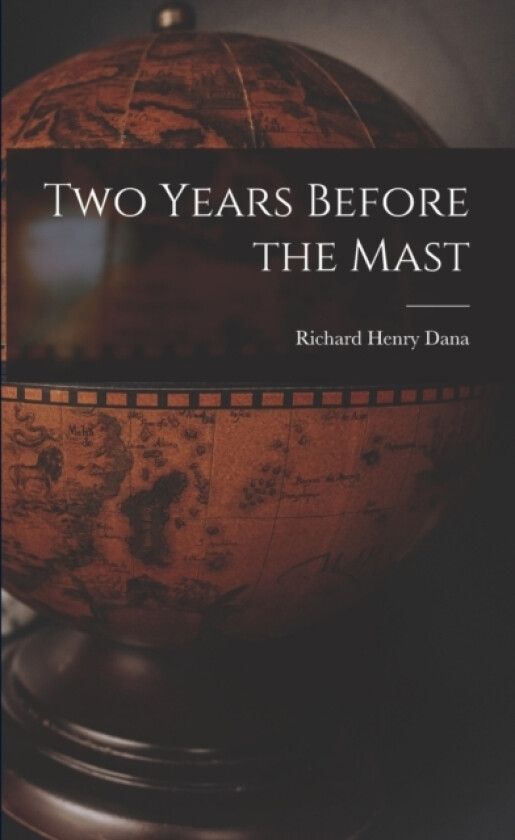 Two Years Before the Mast av Richard Henry Dana (Paperback)