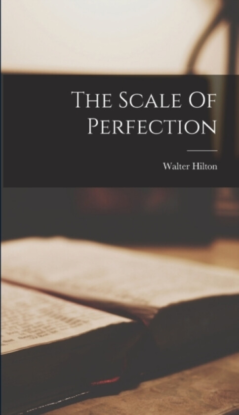 The Scale Of Perfection av Walter Hilton (Hardcover)