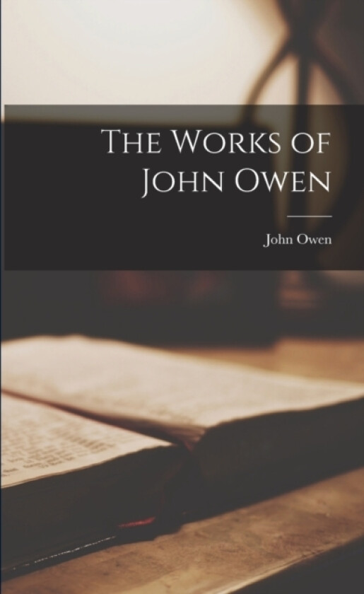 The Works of John Owen av John Owen (Paperback)