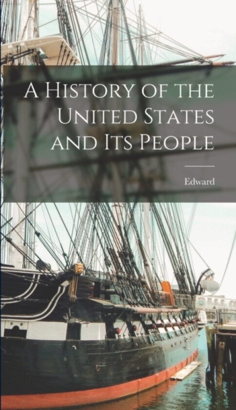 A History of the United States and Its People av Edward 1837-1902 Eggleston (Hardcover)