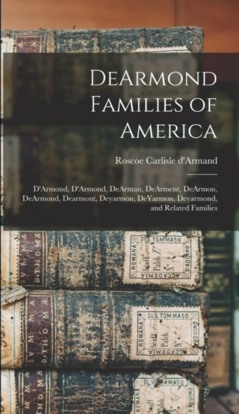 DeArmond Families of America av Roscoe Carlisle D'Armand (Hardcover)