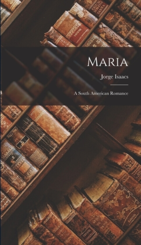Maria av Jorge Isaacs (Hardcover)