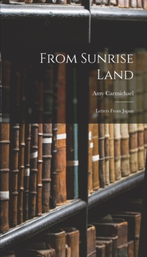 From Sunrise Land av Amy Carmichael (Hardcover)