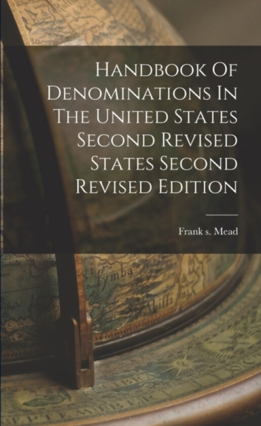 Handbook Of Denominations In The United States Second Revised States Second Revised Edition av Frank S Mead (Paperback)