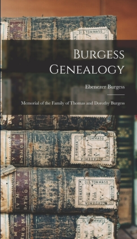 Burgess Genealogy av Ebenezer Burgess (Hardcover)