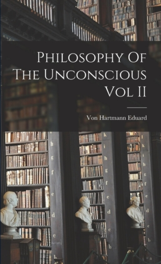 Philosophy Of The Unconscious Vol II av Von Hartmann Eduard (Paperback)