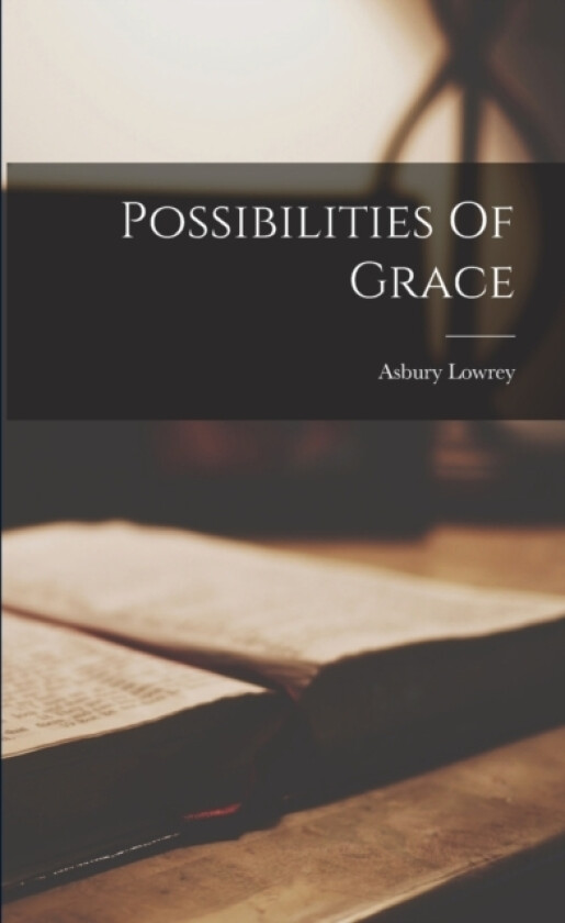 Possibilities Of Grace av Asbury Lowrey (Paperback)