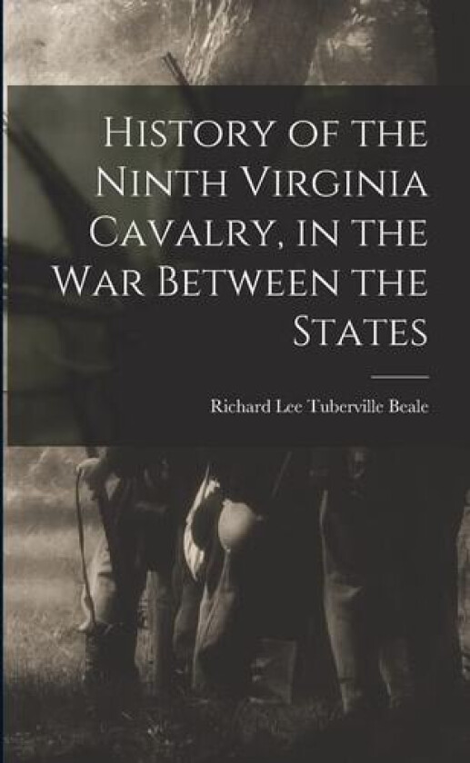 History of the Ninth Virginia Cavalry, in the War Between the States av Richard Lee Tuberville Beale (Paperback)