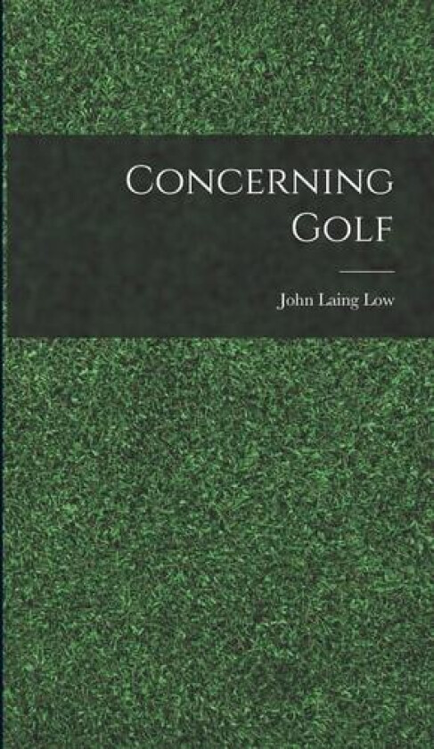 Concerning Golf av John Laing Low (Hardcover)