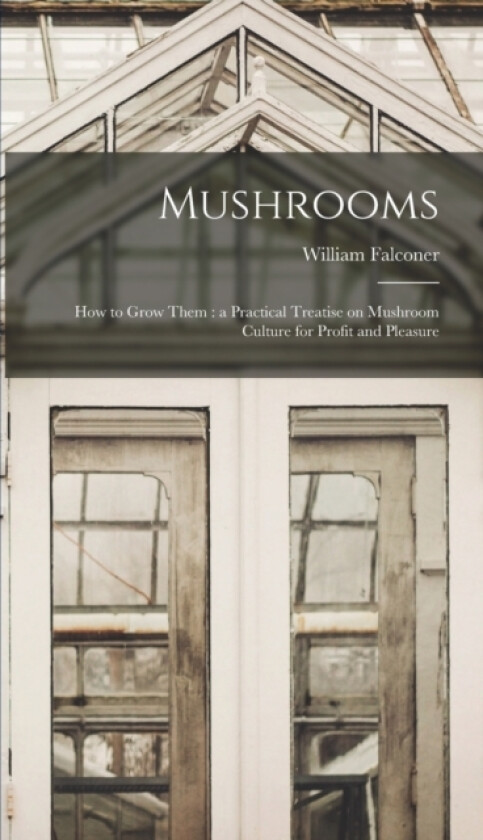 Mushrooms av William Falconer (Hardcover)