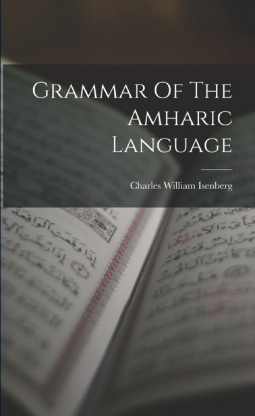 Grammar Of The Amharic Language av Charles William Isenberg (Paperback)