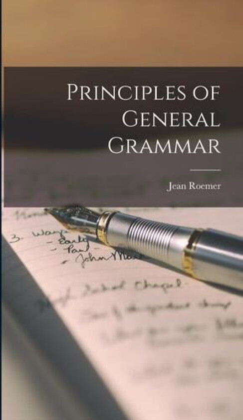 Principles of General Grammar av Jean Roemer (Hardcover)