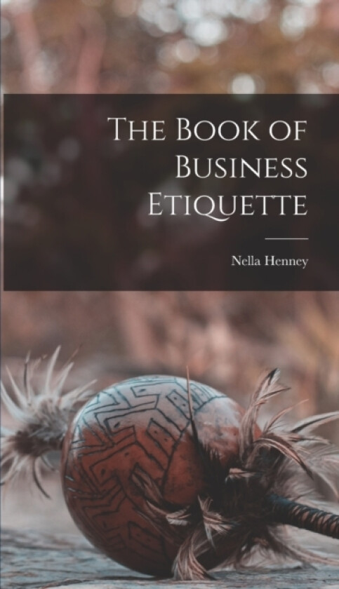 The Book of Business Etiquette av Nella Henney (Hardcover)