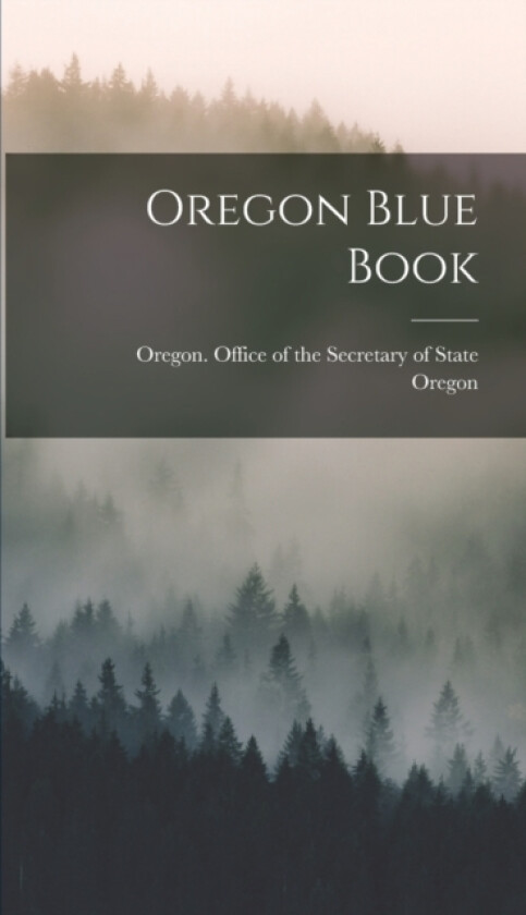 Oregon Blue Book av Oregon, Oregon Office of the Secretary of Stat (Hardcover)