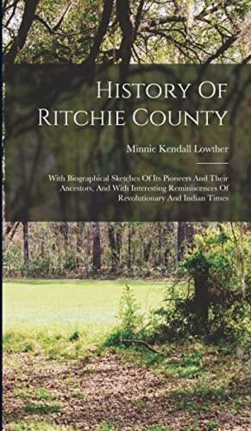 History Of Ritchie County av Minnie Kendall Lowther (Hardcover)