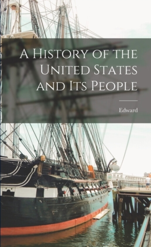 A History of the United States and Its People av Edward 1837-1902 Eggleston (Paperback)