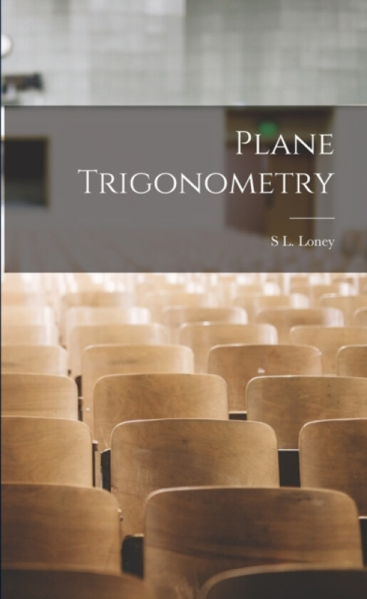 Plane Trigonometry av S L Loney (Paperback)