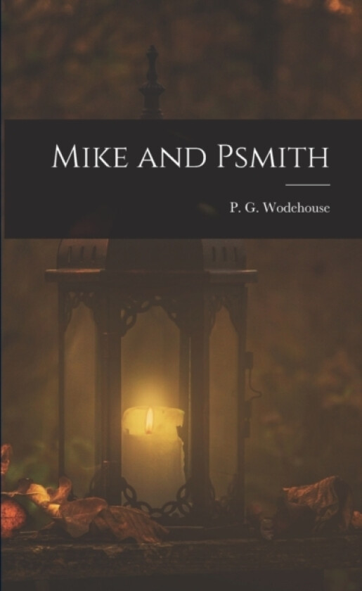 Mike and Psmith av P G Wodehouse (Paperback)