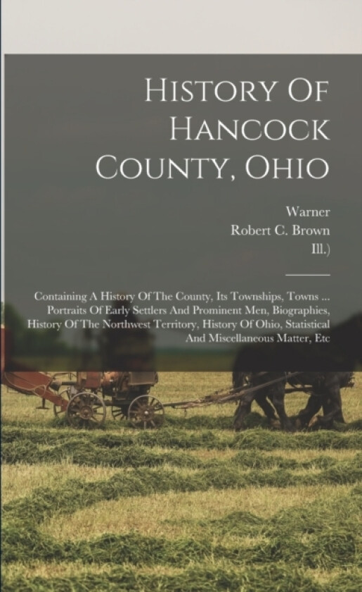 History Of Hancock County, Ohio av Robert C Brown, Warner (Paperback)