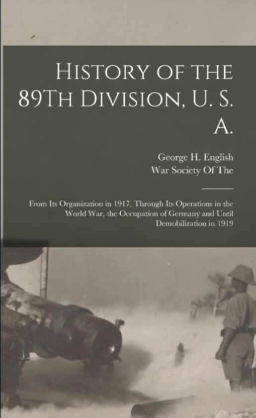 History of the 89Th Division, U. S. A. av George H English (Paperback)