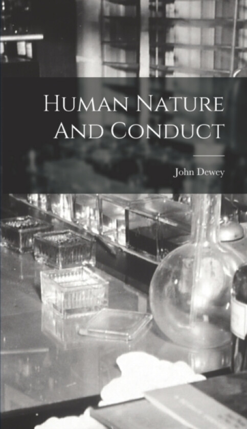 Human Nature And Conduct av John Dewey (Hardcover)