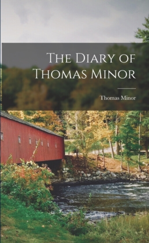 The Diary of Thomas Minor av Thomas Minor (Paperback)