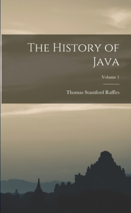The History of Java; Volume 1 av Thomas Stamford Raffles (Paperback)
